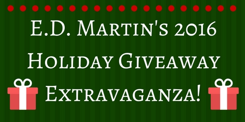 E.D. Martin's 2016 Holiday Giveaway Extravaganza!